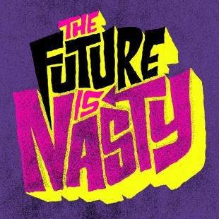 The Future is Nasty