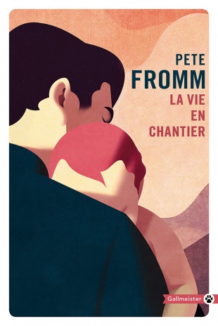 La vie en chantier de Pete Fromm